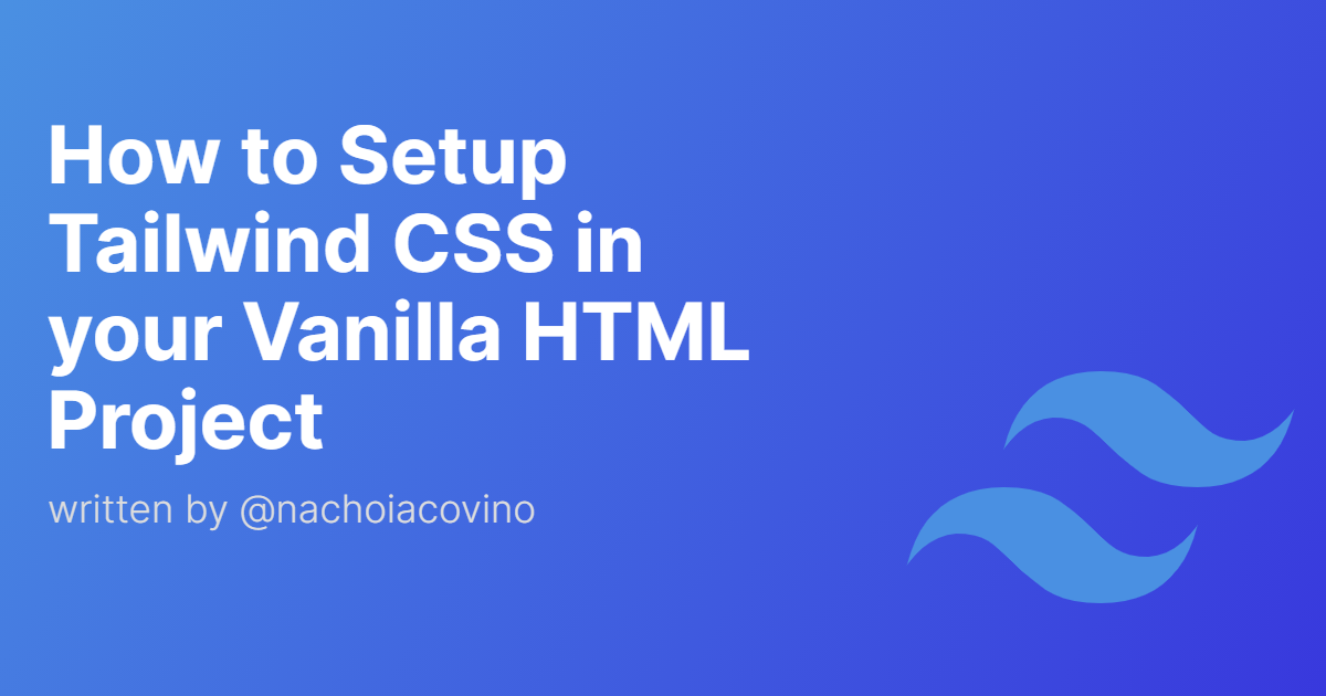 How To Setup Tailwind CSS In Your Vanilla HTML Project